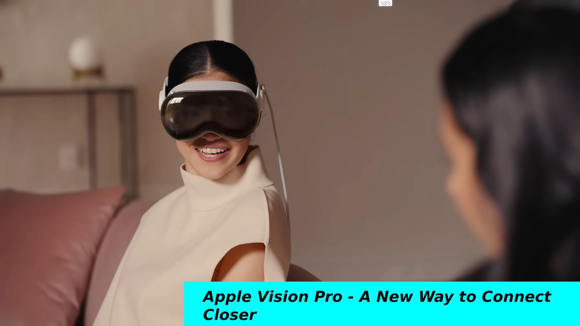 Apple Vision Pro – A New Way to Connect Closer
