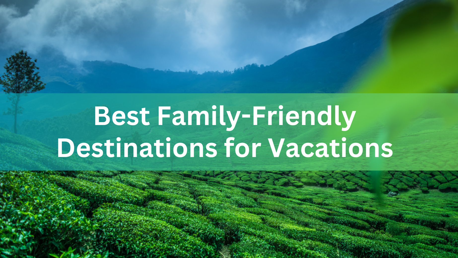 What are the Best Family-Friendly Destinations for Vacations?