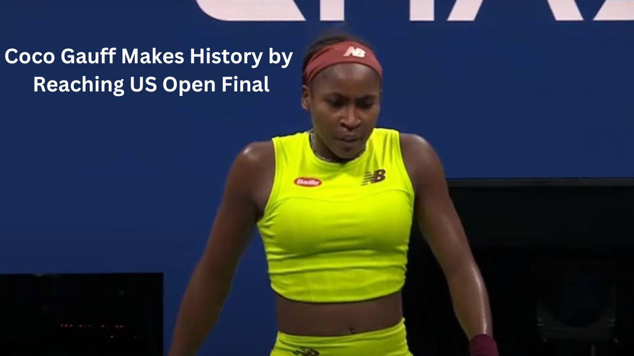 Coco Gauff Makes History by Reaching US Open Final